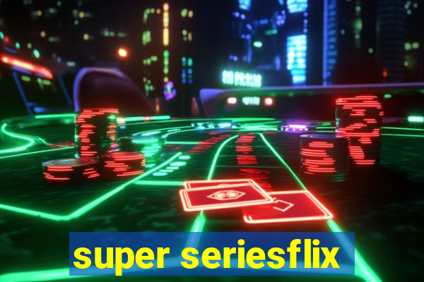 super seriesflix